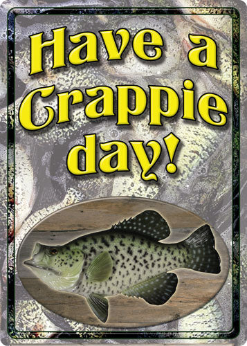 Rivers Edge Embossed Sign - 12"x17" "have A Crappie Day"