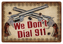 Rivers Edge Tin Sign "we Don't - Dial 911" 12"x17"